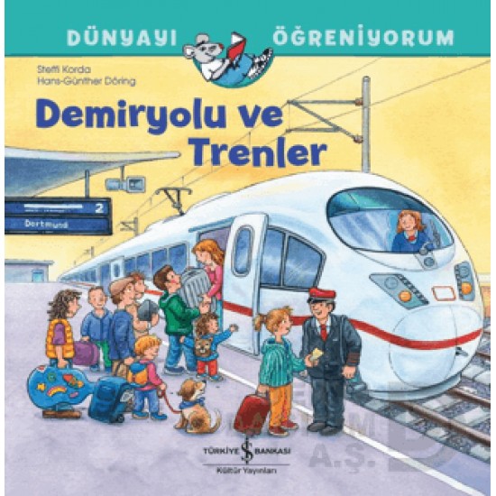 İŞBANKASI /  DÜNYAYI ÖĞRENİYORUM - DEMİRYOLU VE TRENLER