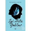 İTHAKİ / İYİ AİLE YOKTUR / NİHAN KAYA