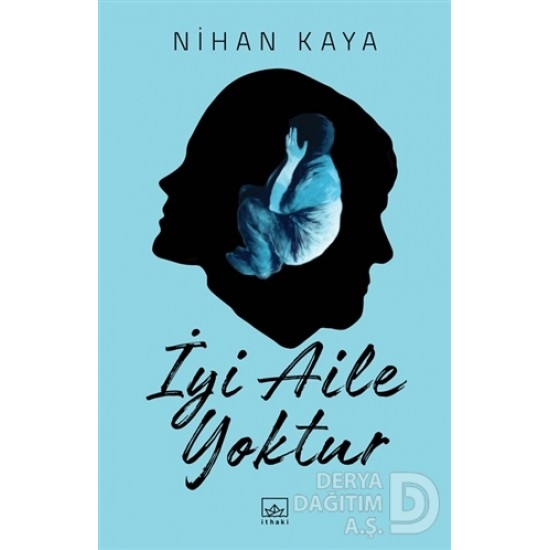 İTHAKİ / İYİ AİLE YOKTUR / NİHAN KAYA