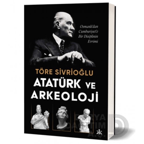 KAFKA / ATATÜRK VE ARKEOLOJİ