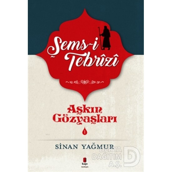 KAPI / AŞKIN GÖZYAŞLARI - 1 (ŞAMS-İ TEBRİZİ)