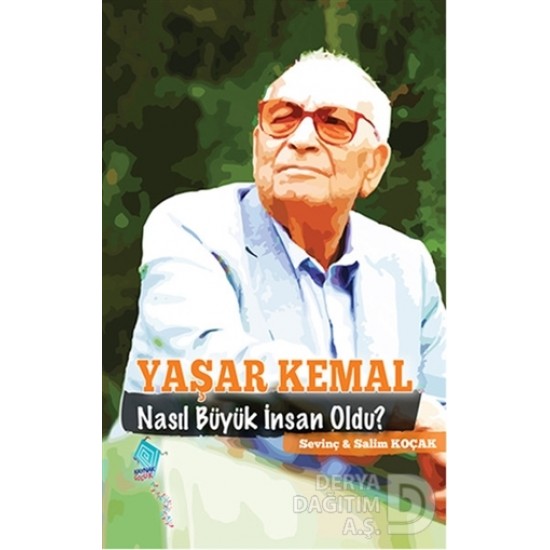 KAYNAK / YAŞAR KEMAL NASIL BÜYÜK İNSAN OLDU