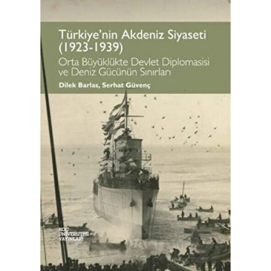 KOÇ / TÜRKİYENİN AKDENİZ SİYASETİ (1923-1939)