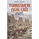 KRONİK / TÜRKİSTANIN İŞGAL ÇAĞI / MURAT ÖZKAN