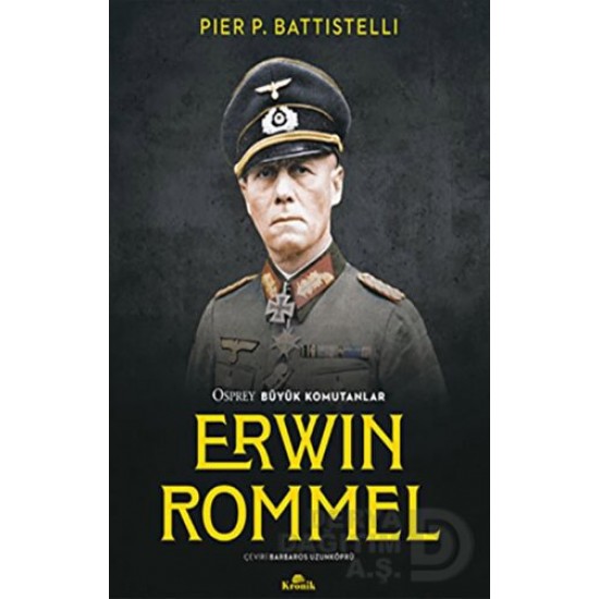 KRONİK / ERWIN ROMMEL - BÜYÜK KOMUTANLAR