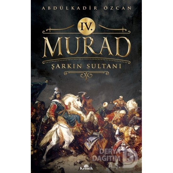 KRONİK / IV. MURAD - ŞARKIN SULTANI