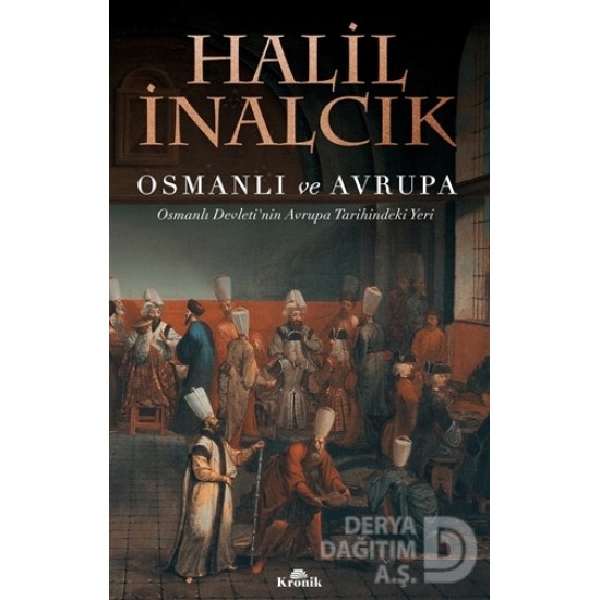 KRONİK / OSMANLI VE AVRUPA / HALİL İNALCIK