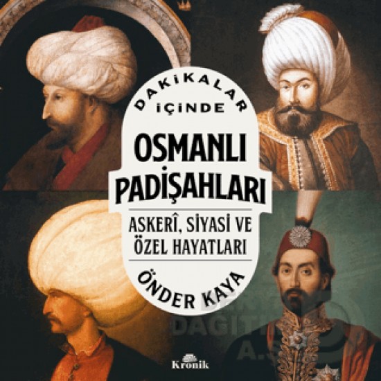 KRONİK / DAKİKALAR İÇİNDE  - OSMANLI PADİŞAHLARI