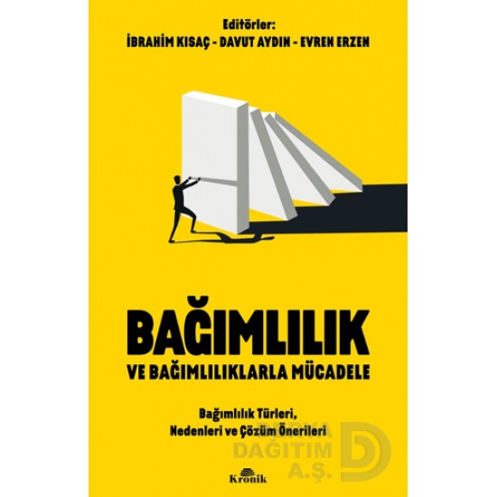 KRONİK /  BAĞIMLILIK VE BAĞIMLILIKLARLA MÜCADELE