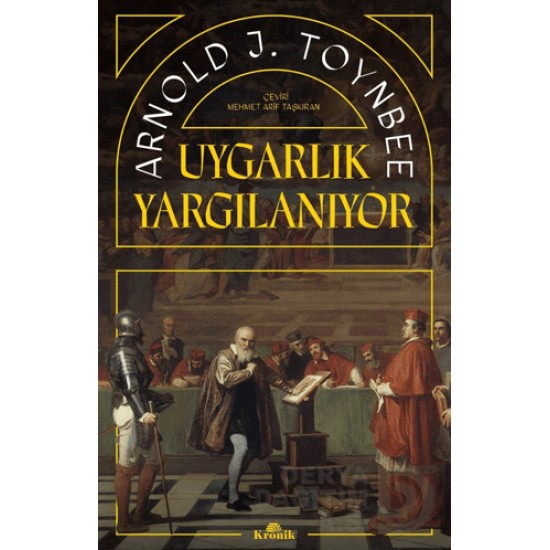 KRONİK / UYGARLIK YARGILANIYOR