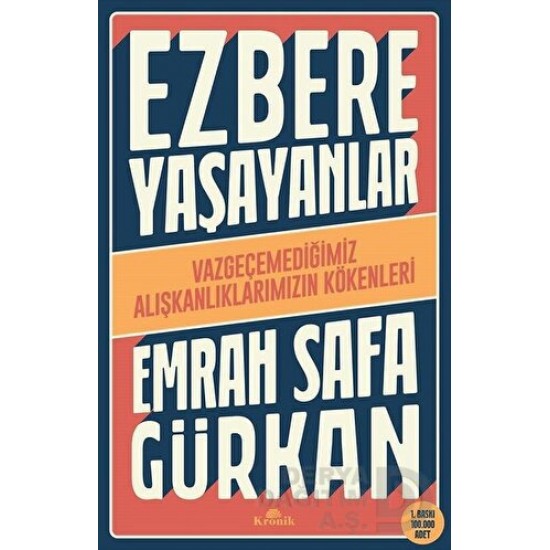 KRONİK / EZBERE YAŞAYANLAR