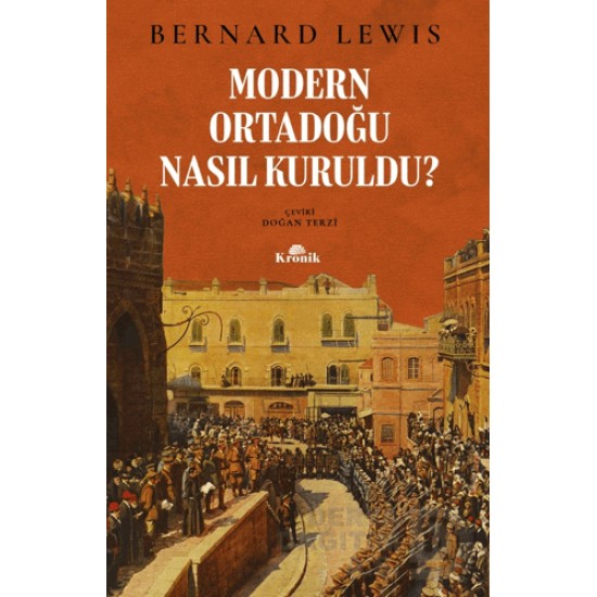 KRONİK / MODERN ORTADOĞU NASIL KURULDU ?