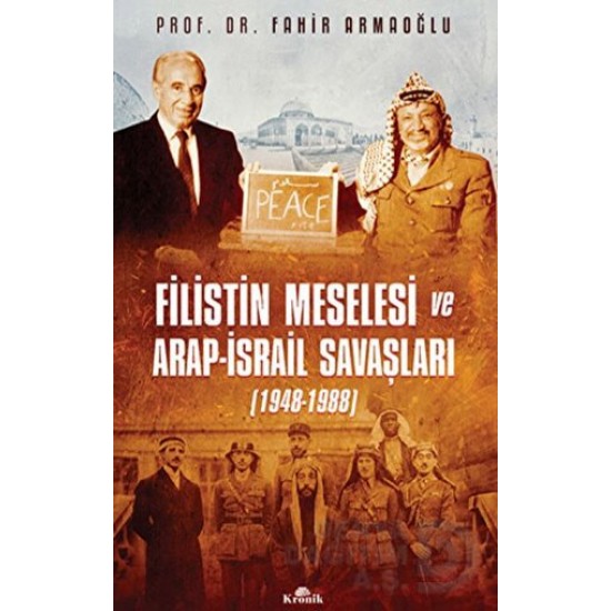 KRONİK / FİLİSTİN MESELESİ VE ARAP İSRAİL SAVAŞLAR