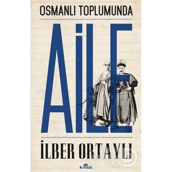 KRONİK / OSMANLI TOPLUMUNDA AİLE / İ.ORTAYLI