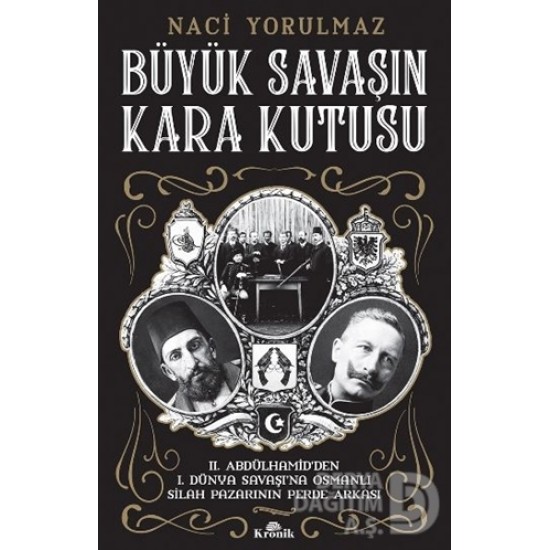 KRONİK / BÜYÜK SAVAŞIN KARA KUTUSU / NACİ YORULMAZ