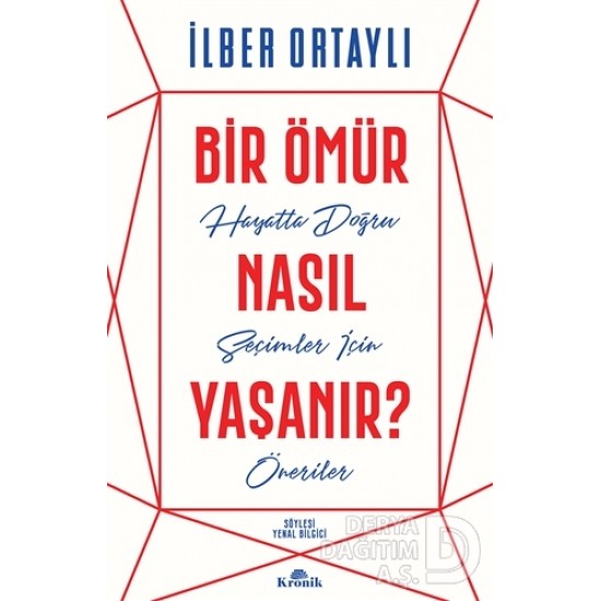 KRONİK / BİR ÖMÜR NASIL YAŞANIR / İLBER ORTAYLI