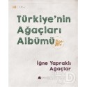 KUMDAN KALE / TÜRKİYENİN AĞAÇLARI ALBÜMÜ İĞNE YAPR