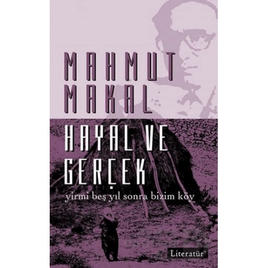 LİTERATÜR / HAYAL VE GERÇEK / MAHMUT MAKAL