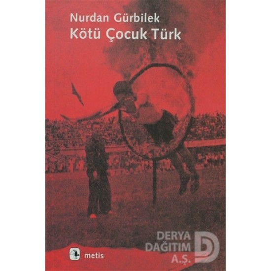 METİS / KÖTÜ ÇOCUK TÜRK / NURDAN GÜRBİLEK