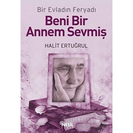 NESİL / BENİ BİR ANNEM SEVMİŞ