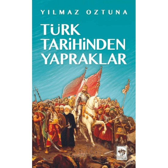 ÖTÜKEN / TÜRK TARİHİNDEN YAPRAKLAR