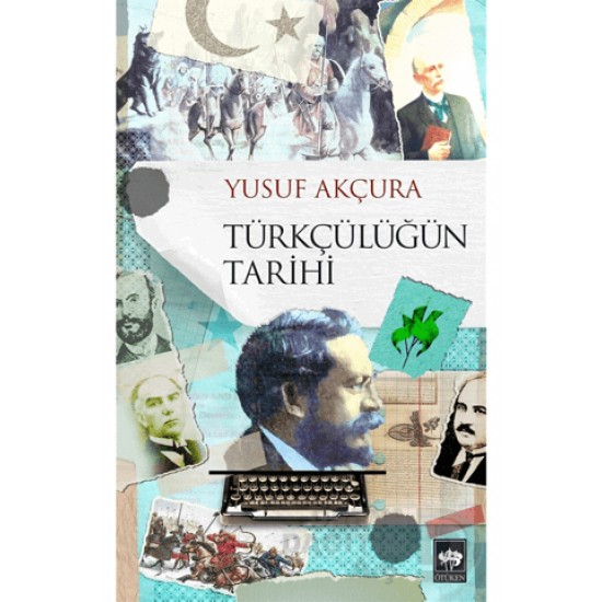 ÖTÜKEN / TÜRKÇÜLÜĞÜN TARİHİ / YUSUF AKÇURA