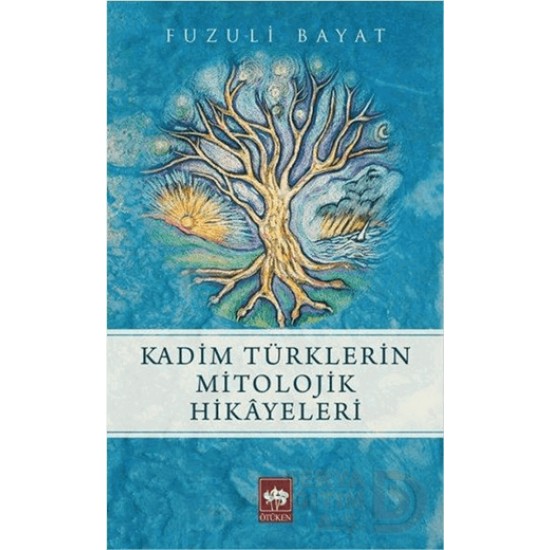 ÖTÜKEN / KADİM TÜRKLERİN MİTOLOJİK HİKAYELERİ