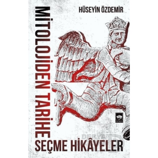 ÖTÜKEN / MİTOLOJİDEN TARİHE SEÇME HİKAYELER