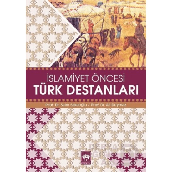 ÖTÜKEN / İSLAMİYET ÖNCESİ TÜRK DESTANLARI