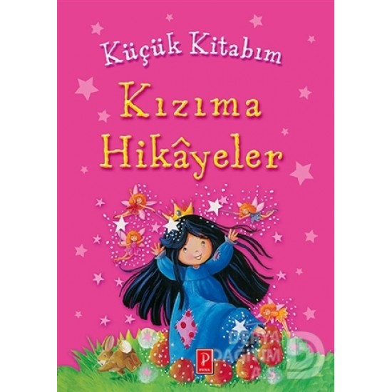 PENA / KÜÇÜK KİTABIM - KIZIMA HİKAYELER