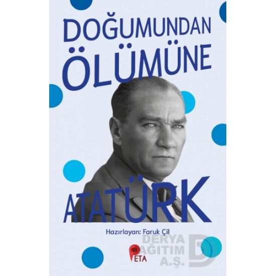 PETA / DOĞUMUNDA ÖLÜMÜNE ATATÜRK