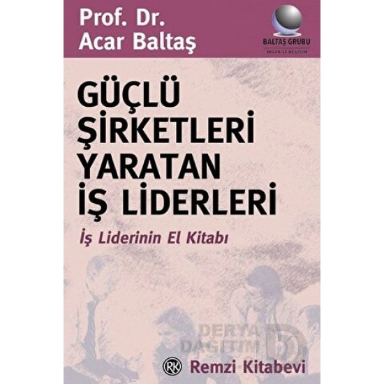 REMZİ / GÜÇLÜ ŞİRKETLERİ YARATAN İŞ LİDERLERİ