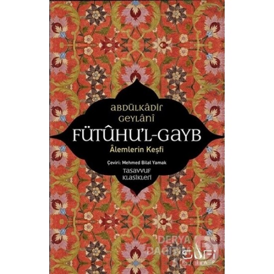 SUFİ / FUTÛHUL GAYB -ALEMLERİN KEŞFİ