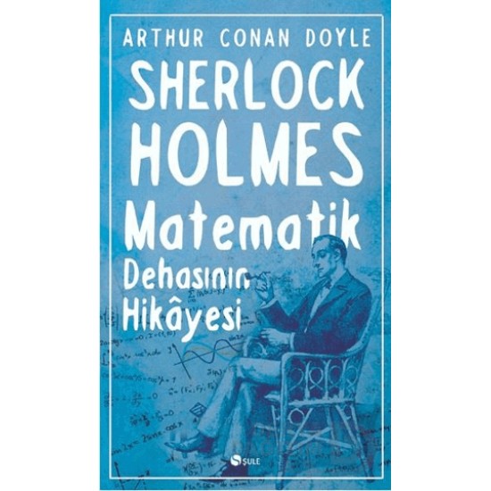 ŞULE / SHERLOCK HOLMES - MATEMATİK DEHASININ HİKAYESİ