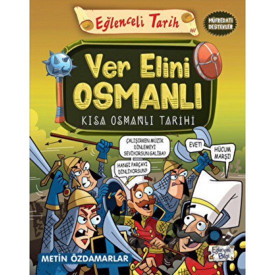 EĞLENCELİ BİLGİ TİMAŞ /  EĞLENCELİ TARİH - 161 VER ELİNİ OSMANLI