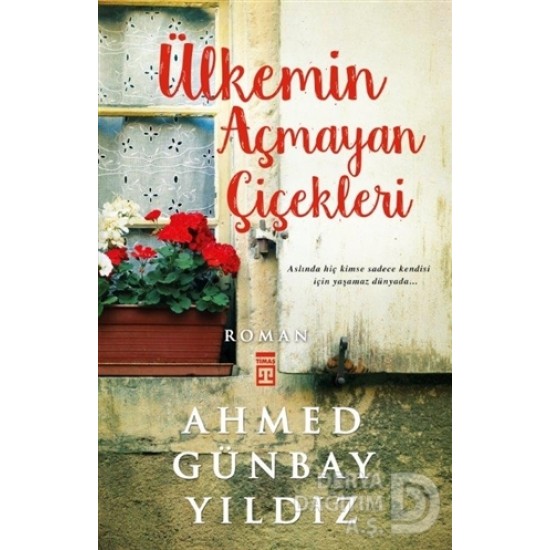 TİMAŞ / ÜLKEMİN AÇMAYAN ÇİÇEKLERİ