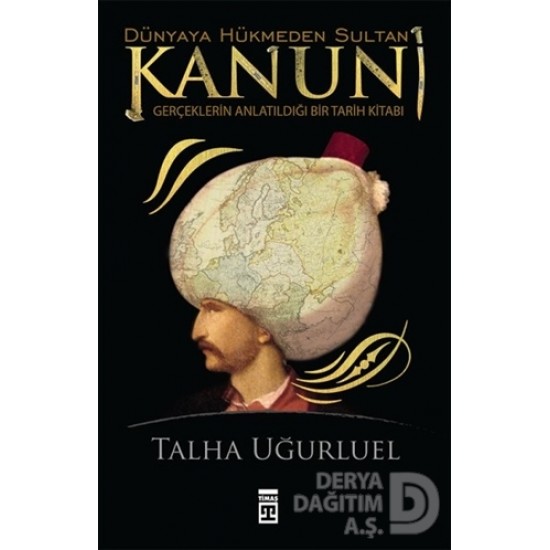 TİMAŞ / KANUNİ - DÜNYAYA HÜKMEDEN SULTAN