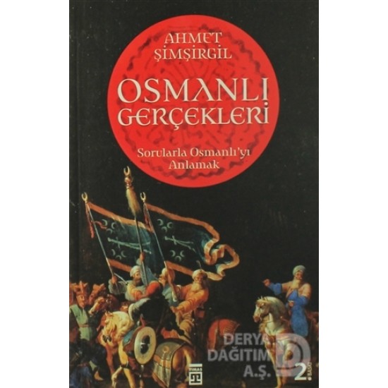 TİMAŞ  / OSMANLI GERÇEKLERİ / AHMET ŞİMŞİRGİL