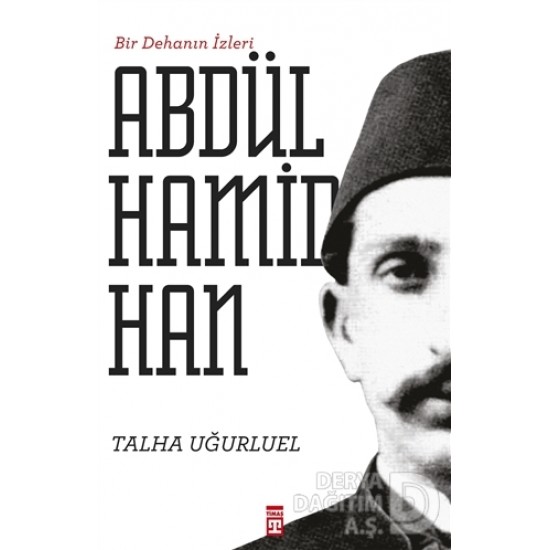 TİMAŞ / ABDÜLHAMİD HAN - 1 (BİR DEHANIN İZLERİ)