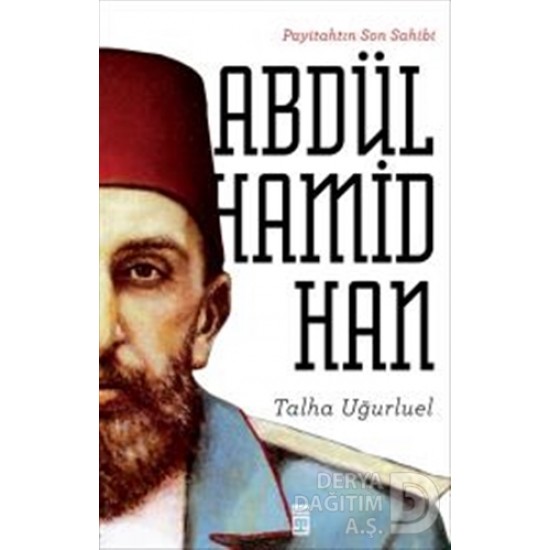 TİMAŞ  / ABDÜLHAMİD HAN - PAYİTAHTIN SON SAHİBİ