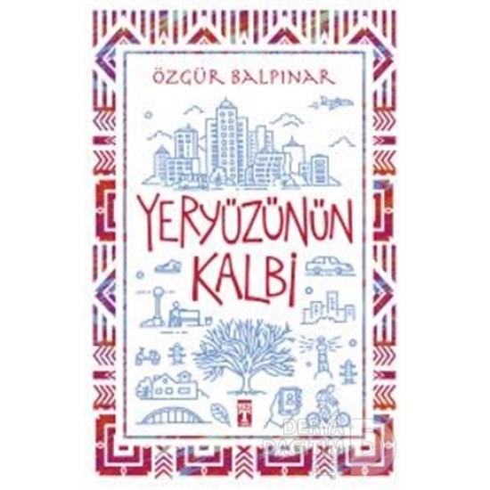 TİMAŞ  / YERYÜZÜNÜN KALBİ / ÖZGÜZ BALPINAR