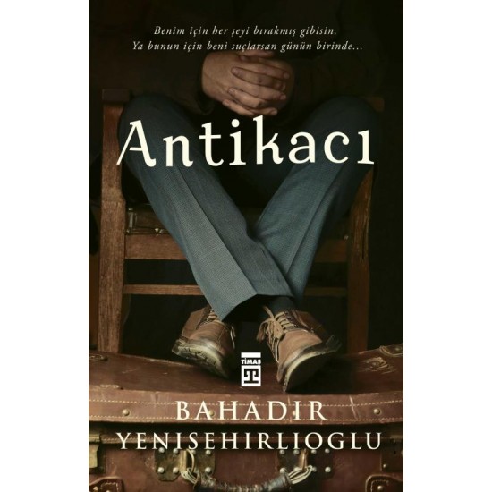 TİMAŞ / ANTİKACI / BAHADIR YENİŞEHİRLİOĞLU