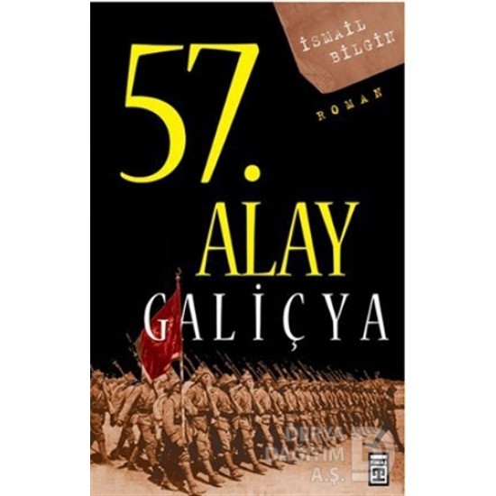 TİMAŞ / 57.ALAY GALİÇYADA ÖLÜMSÜZ ALAYIN HİKAYESİ