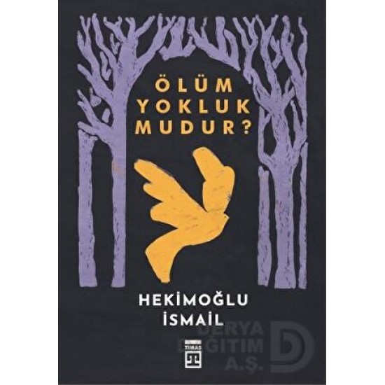 TİMAŞ / ÖLÜM YOKLUK MUDUR? / HEKİMOĞLU İSMAİL