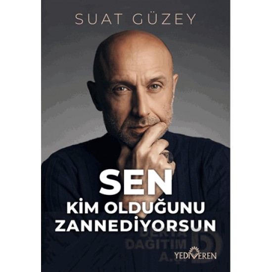 YEDİVEREN / SEN KİM OLDUĞUNU ZANNEDİYORSUN