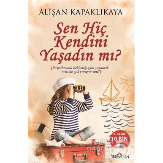 YEDİVEREN / SEN HİÇ KENDİNİ YAŞADIN MI ?