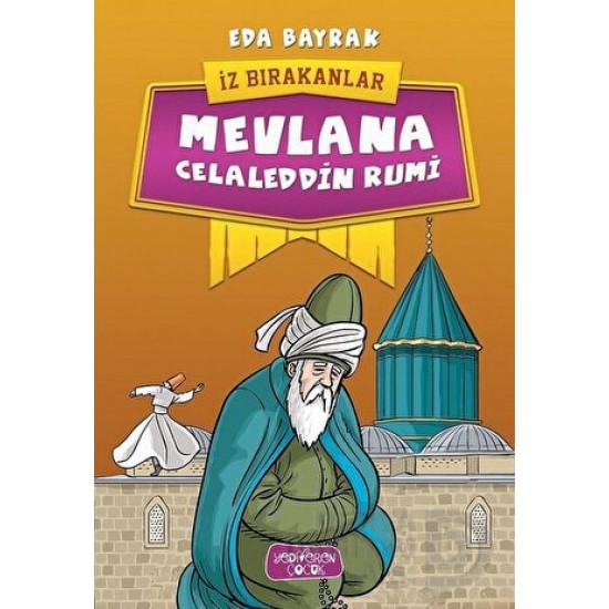 YEDİVEREN / MEVLANA CELALEDDİN RUMİ İZ BIRAKANLAR