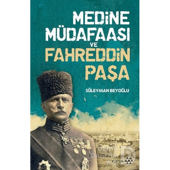 YEDİTEPE / MEDİNE MÜDAFAASI VE FAREDDİN PAŞA