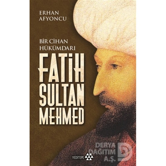 YEDİTEPE / BİR CİHAN HÜKÜMDARI FATİH SULTAN MEHMED