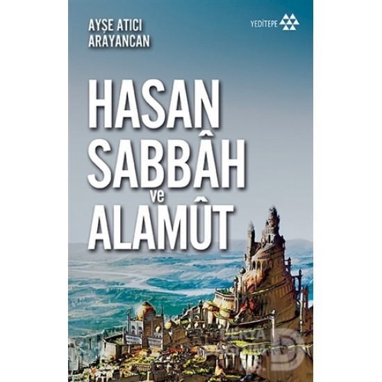 YEDİTEPE / HASAN SABBAH VE ALAMUT